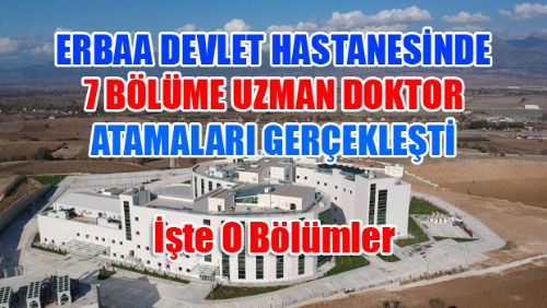 Erbaa Devlet Hastanesinde Hangi Bölümlere Doktor Atandı?