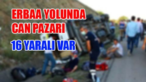 Erbaa Minibüsü Devrildi 16 YARALI VAR