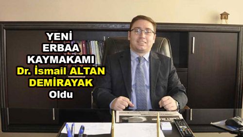 Erbaa Yeni Kaymakamı Dr. İsmail Altan DEMİRAYAK Oldu