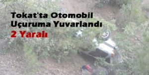 Erbaa ilçesinde otomobil uçurumdan yuvarlandı