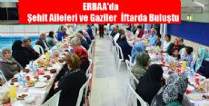 Erbaa'da Şehit Aileleri ve Gaziler İftarda Buluştu