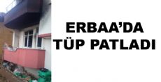 Erbaa'da Tüp Patlaması