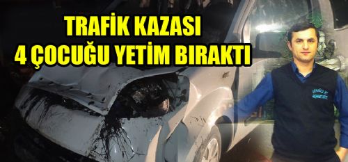 Erbaa'lı 4 Çocuk Babası Yusuf Temiz kazada can verdi.