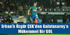Erbaa'lı Futbolcumuz Özgür Çek'ten Muhteşem Gol