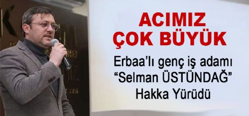 Erbaa'lı genç iş adamı Selman Üstündağ vefat etti