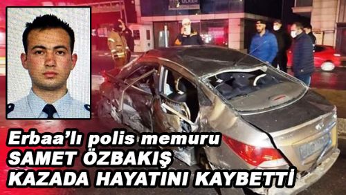 Erbaa'lı polis memuru trafik kazasında hayatını kaybetti