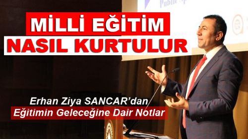 Erhan Ziya SANCAR'dan Eğitimin Geleceğine Dair Notlar