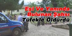 Eşi Ve Yanında Bulunan Şahsı Tüfekle Öldürdü