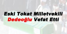Eski Tokat Milletvekili Ömer Dedeoğlu vefat etti