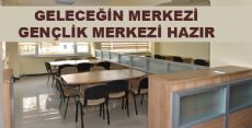 GENÇLİK MERKEZİ HAZIR