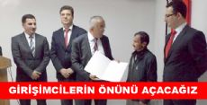 GİRİŞİMCİNİN ÖNÜNÜ AÇMAK İÇİN BÜROKRASİ OLMAYACAK