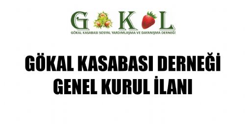 GÖKAL KASABASI DERNEĞİ GENEL KURUL İLANI