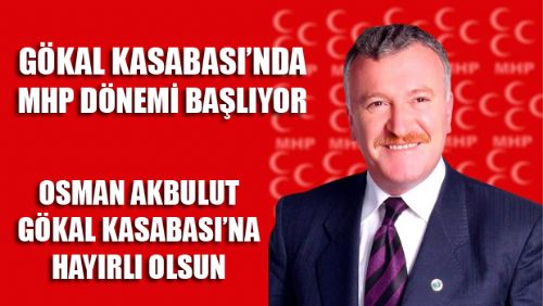 GÖKAL KASABASI YENİ BELEDİYE BAŞKANI OSMAN AKBULUT