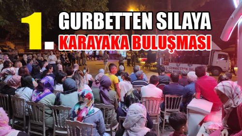 GURBETTEN SILAYA KARAYAKA BULUŞMASININ İLKİ GERÇEKLEŞTİRİLDİ