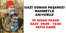 Gazi Osman Paşa'mızı Rahmetle Anıyoruz