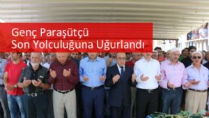 Genç Paraşütçü Son Yolculuğuna Uğurlandı