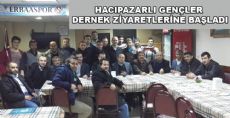 HACIPAZAR'LI GENÇLER DERNEK ZİYARETLERİNE BAŞLADI