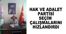 HAK VE ADALET PARTİSİ SEÇIM ÇALIŞMALARINI HIZLANDIRDI