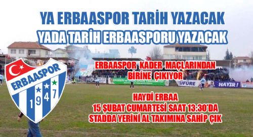 ERBAASPOR KADER MAÇLARINDAN BİRİNİ YARIN ERBAADA OYNAYACAK