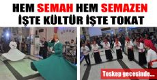 HEM SEMAH HEM SEMAZEN İŞTE KÜLTÜR İŞTE TOKAT