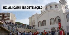 HZ. ALİ CAMİİ İBADETE AÇILDI