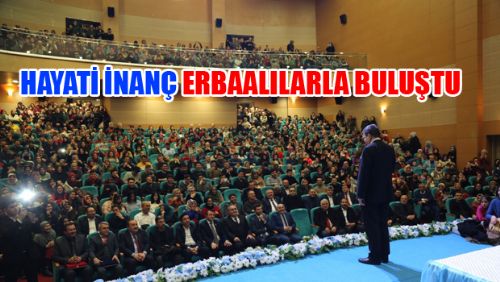 Hayati İnanç Erbaalılarla Buluştu