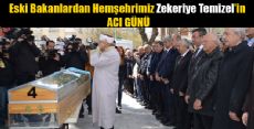 Hemşehrimiz Eski Bakan Zekeriya Temizel'in ACI GÜNÜ