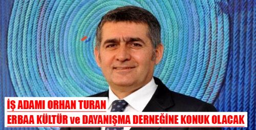 İŞ ADAMI ORHAN TURAN BEŞİKTAŞ ERBAA KÜLTÜR VE DAYANIŞMA DERNEĞİNDE GENÇLERLE BULUŞACAK