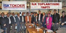 İSKTOKDER İLK TOPLANTISINI GERÇEKLEŞTİRDİ