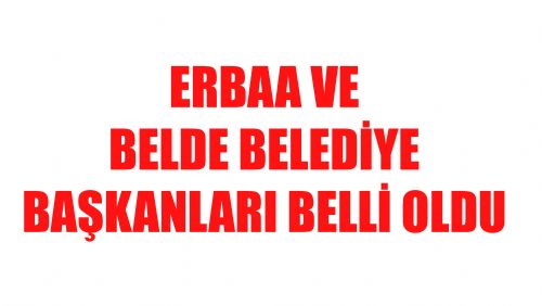 İŞTE ERBAA VE BELDE BELEDİYE BAŞKANLARI