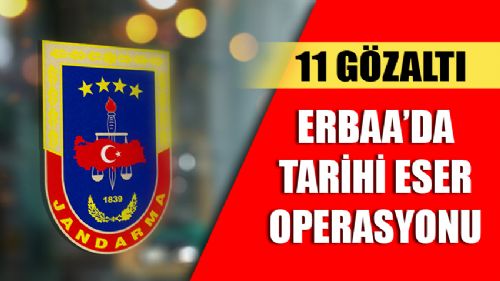 JANDARMADAN TARİHİ ESER OPERASYONU