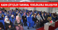 KADIN ÇİFTÇİLER TARIMSAL YENİLİKLERLE BULUŞUYOR