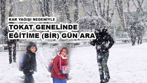 KAR YAĞIŞI NEDENİYLE EĞİTİME 1 (BİR) GÜN ARA VERİLDİ