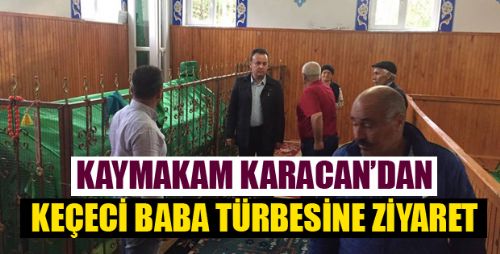 KAYMAKAM KARACAN KEÇECİ VE CANPOLAT KÖYLERİNİ ZİYARET ETTİ