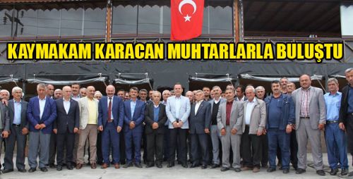 KAYMAKAM KARACAN MUHTARLARLA İSTİŞARE TOPLANTISI DÜZENLEDİ