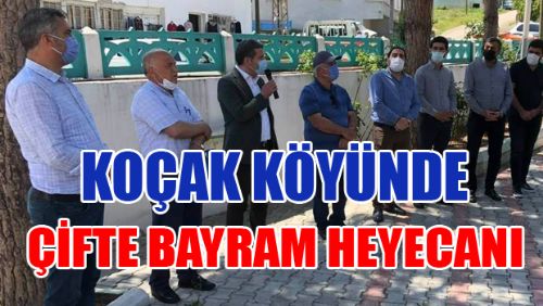 KOÇAK KÖYÜNDE ÇİFTE BAYRAM HEYECANI