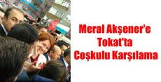 MERAL AKŞENER TOKAT'TA