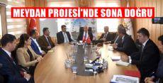 MEYDAN PROJESİ'NDE SONA DOĞRU