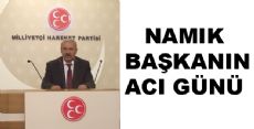 MHP ERBAA İLÇE BAŞKANININ ACI GÜNÜ