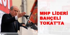 MHP LİDERİ BAHÇELİ TOKAT'TA