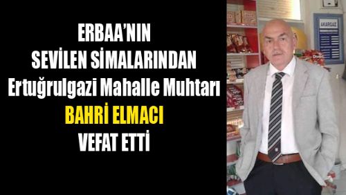 MUHTAR BAHRİ ELMACI VEFAT ETTİ