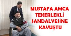 MUSTAFA AMCA TEKERLEKLİ SANDALYESİNE KAVUŞTU