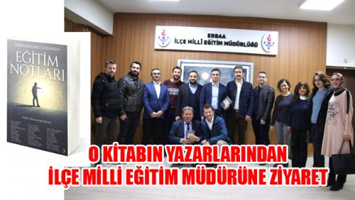 Öğretmenlerin gözünden EĞİTİM NOTLARI Yazarlarından İlçe Milli Eğitim Müdürüne Ziyaret