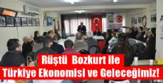 RÜŞTÜ BOZKURT İLE EKONOMİ VE GELECEĞİMİZ