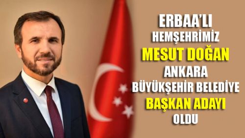 Saadet Partisi'nin Ankara adayı Erbaa'lı Hemşehrimiz Mesut Doğan oldu