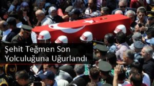 Şehit Teğmen Son Yolculuğuna Uğurlandı.