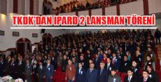TKDK'DAN IPARD 2 LANSMAN TÖRENİ