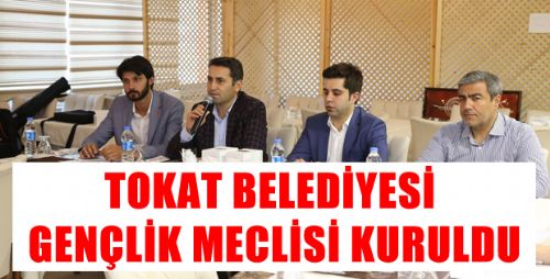 TOKAT BELEDİYESİ GENÇLİK MECLİSİ KURULDU