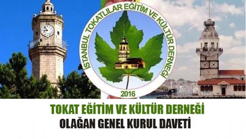 TOKAT EĞİTİM VE KÜLTÜR DERNEĞİ OLAĞAN GENEL KURUL DAVETİ