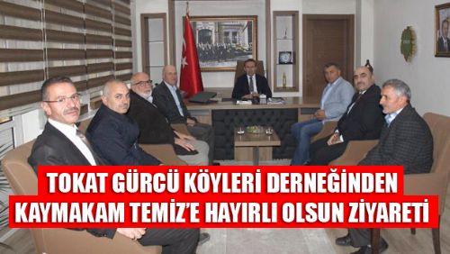 TOKAT GÜRCÜ KÖYLERİ DERNEĞİ ERBAA KAYMAKAMINI ZİYARET ETTİĞ